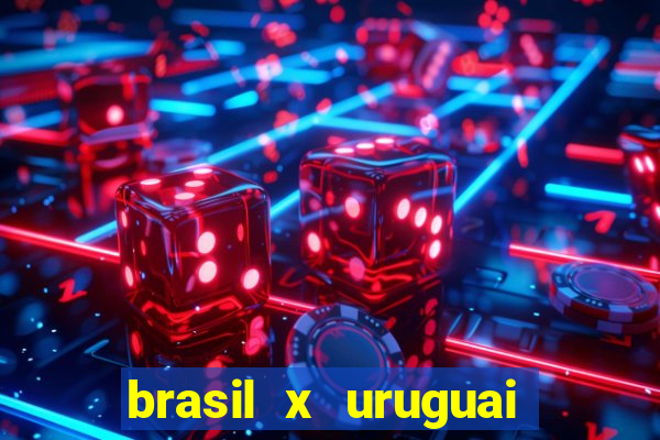 brasil x uruguai ao vivo multicanais